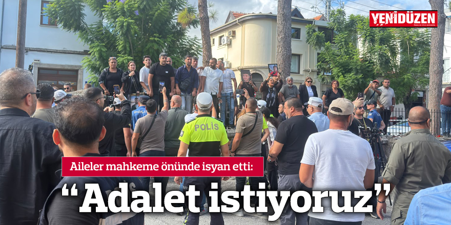 "Adalet istiyoruz"