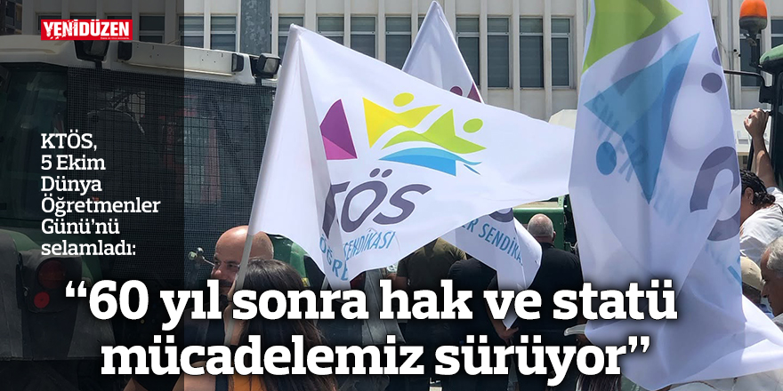 “60 yıl sonra hak ve statü mücadelemiz sürüyor”