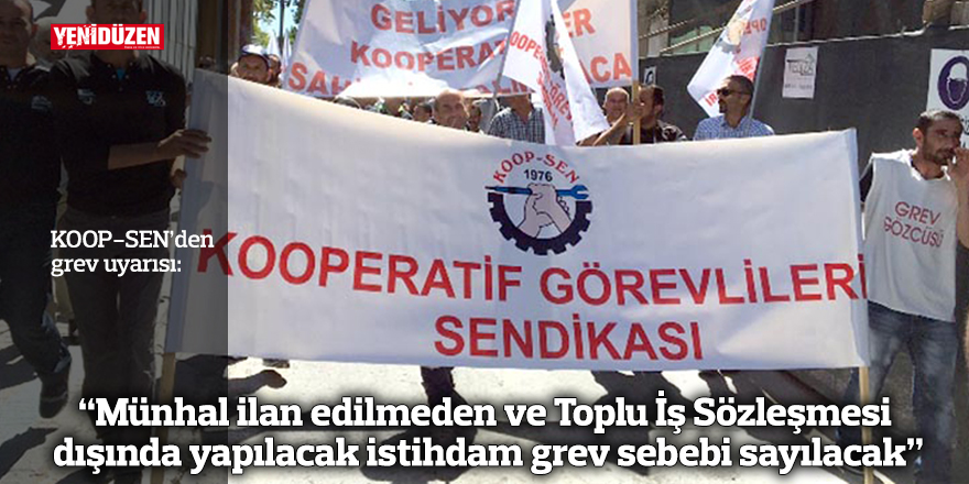 KOOP-SEN’den grev uyarısı