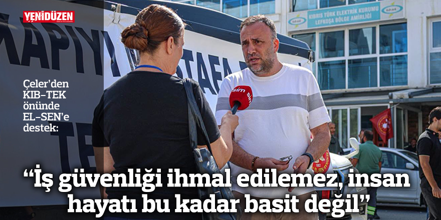 “İş güvenliği ihmal edilemez, insan hayatı bu kadar basit değil”