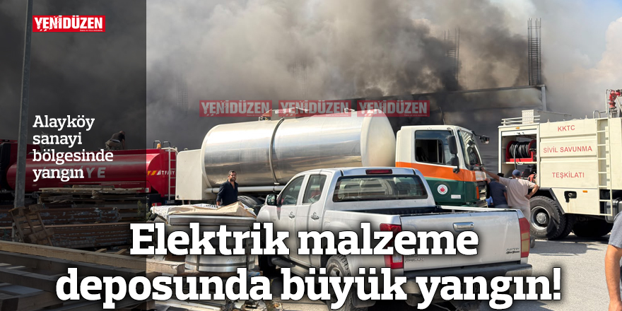 Elektrik malzeme deposunda büyük yangın!