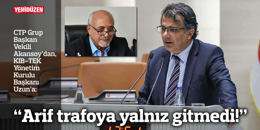 “Arif trafoya yalnız gitmedi!”
