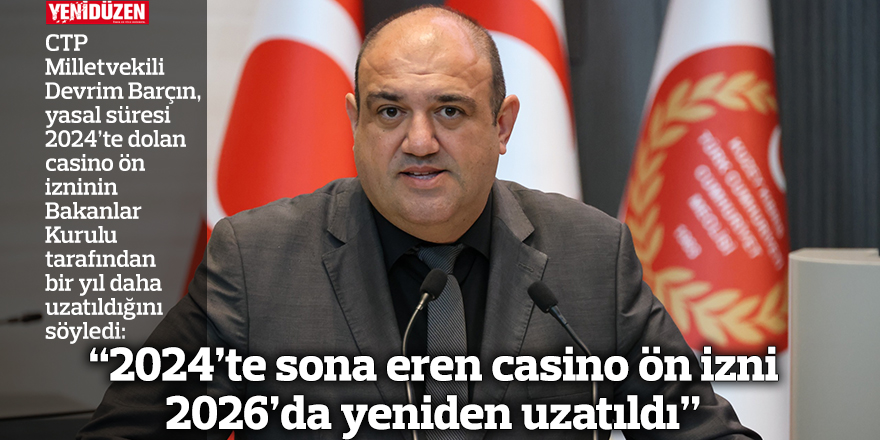  “2024’te sona eren casino ön izni 2026’da yeniden uzatıldı”