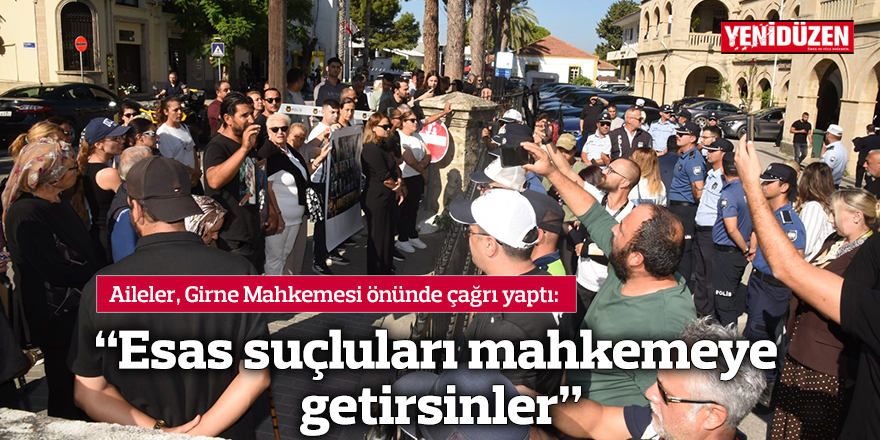 “Esas suçluları mahkemeye getirsinler”