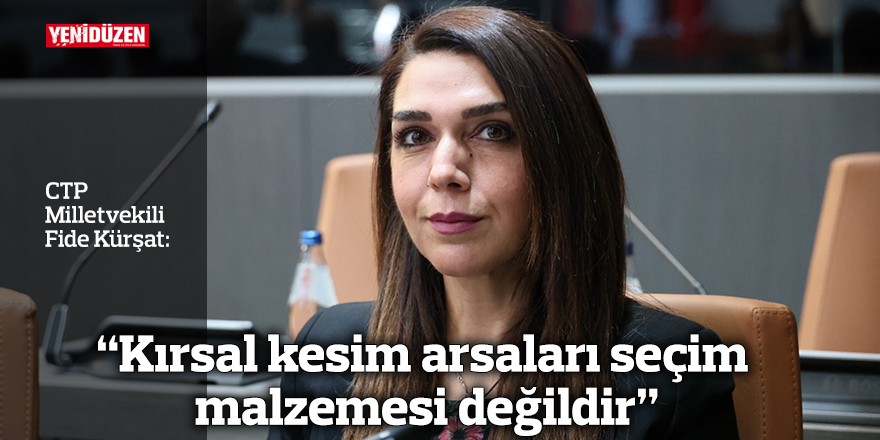 “Kırsal kesim arsaları seçim malzemesi değildir”