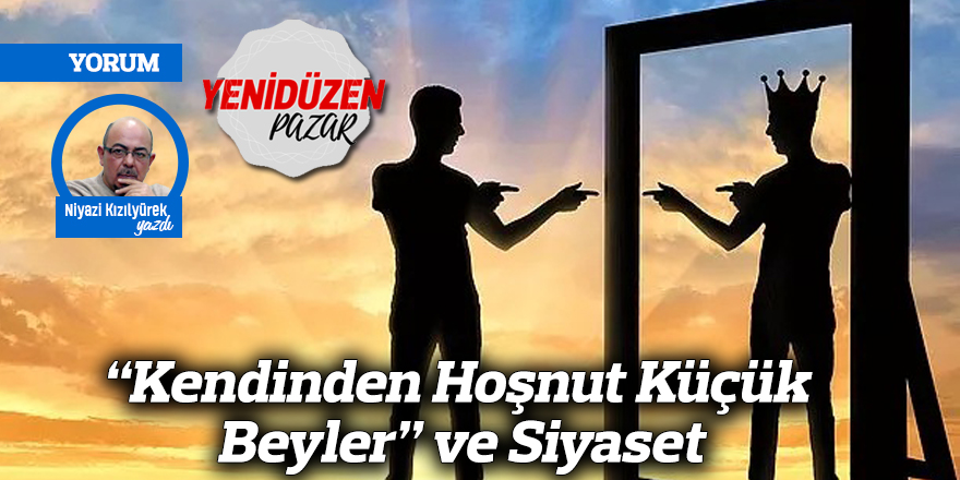 “Kendinden Hoşnut Küçük Beyler” ve Siyaset