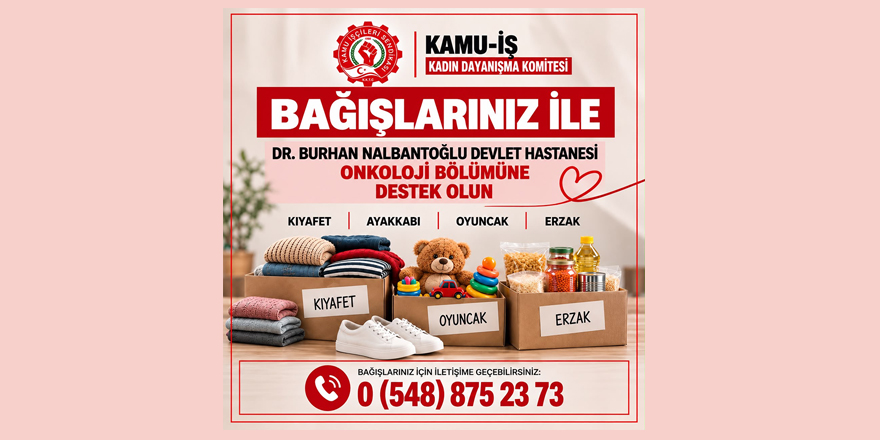 Kamu-İş’ten Onkoloji bölümüne destek kampanyası