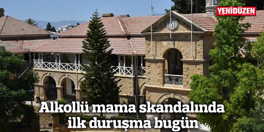 Alkollü mama skandalında ilk duruşma bugün
