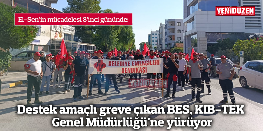 Destek amaçlı greve çıkan BES, KIB-TEK Genel Müdürlüğü'ne yürüyor