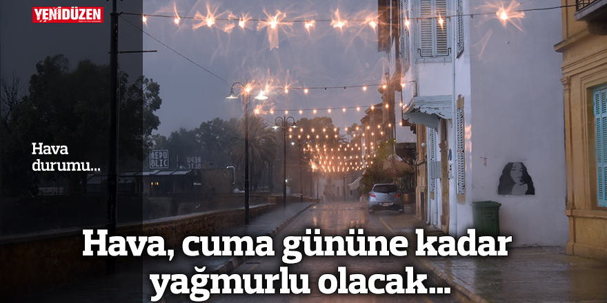 Hava, cuma gününe kadar yağmurlu olacak…