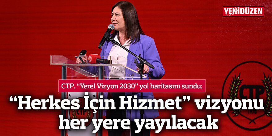 “Herkes İçin Hizmet” vizyonu her yere yayılacak