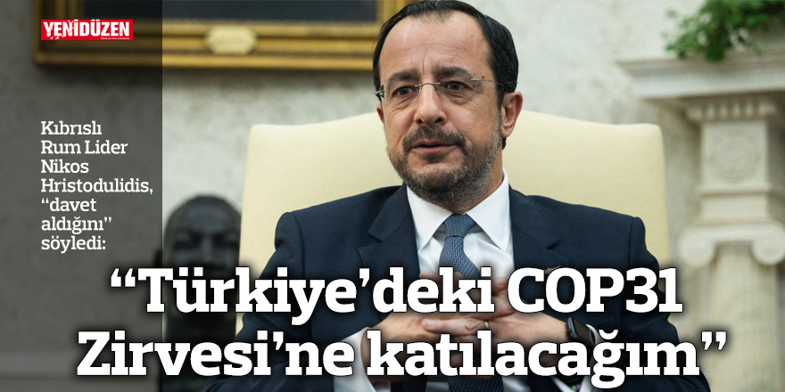 “Türkiye’deki COP31 Zirvesi’ne katılacağım”