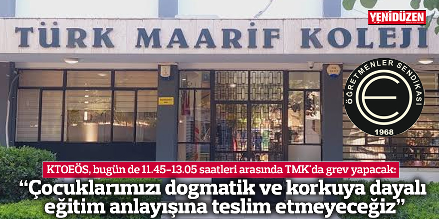 KTOEÖS, bugün de 11.45-13.05 saatleri arasında TMK'da grev yapacak