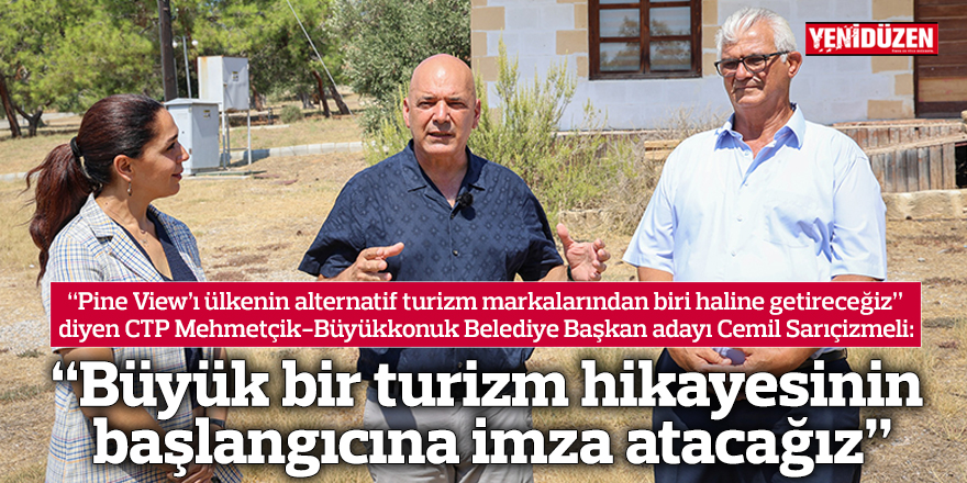 “Büyük bir turizm hikayesinin başlangıcına imza atacağız”