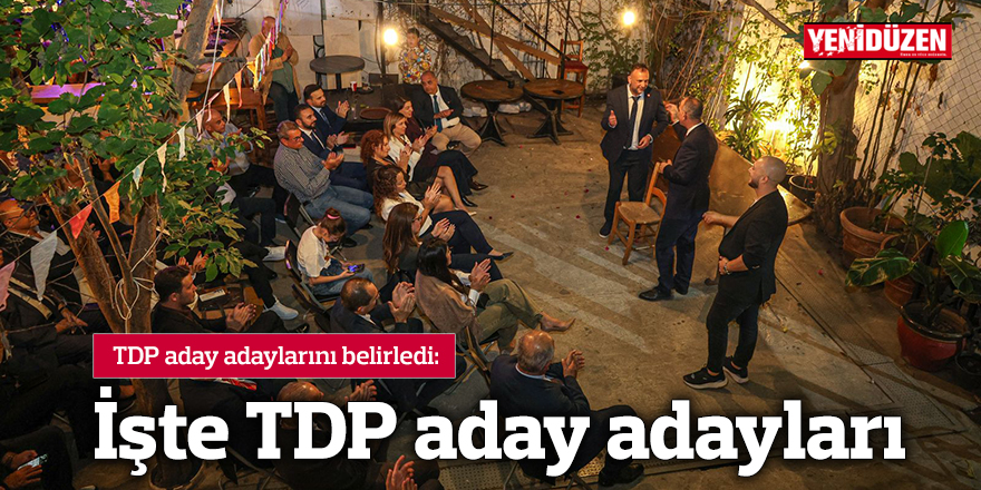TDP aday adaylarını belirledi