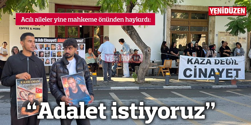 "Adalet istiyoruz"