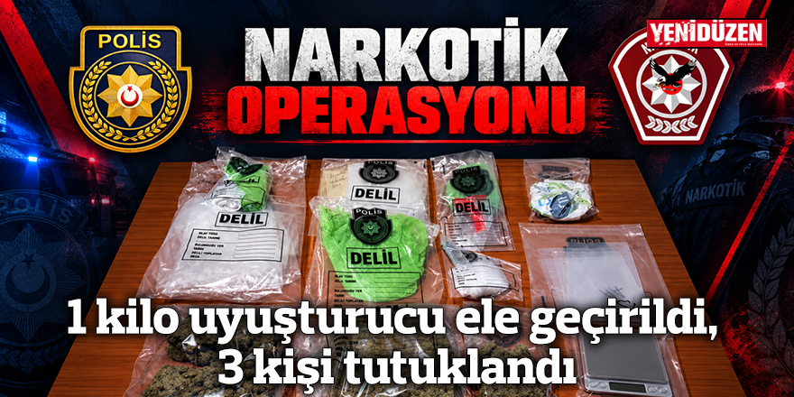 1 kilo uyuşturucu ele geçirildi, 3 kişi tutuklandı