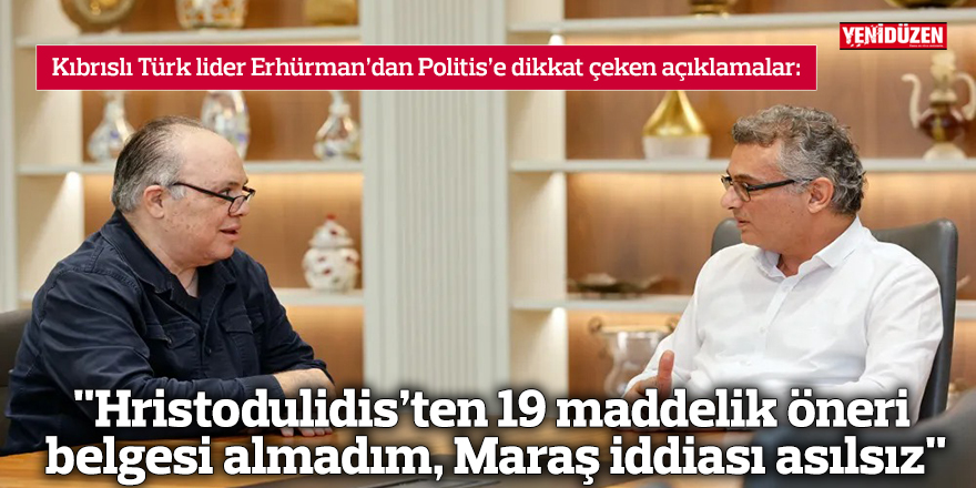 "Hristodulidis’ten 19 maddelik öneri belgesi almadım, Maraş iddiası asılsız"