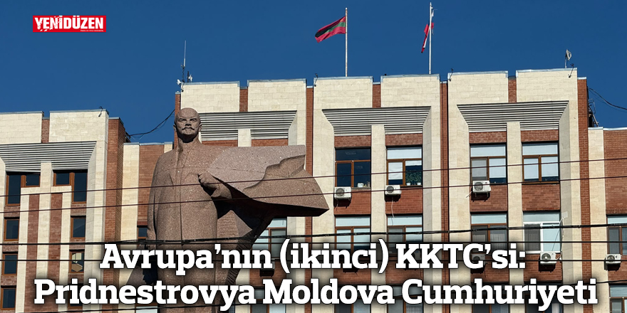 Avrupa’nın (ikinci) KKTC’si: Pridnestrovya Moldova Cumhuriyeti