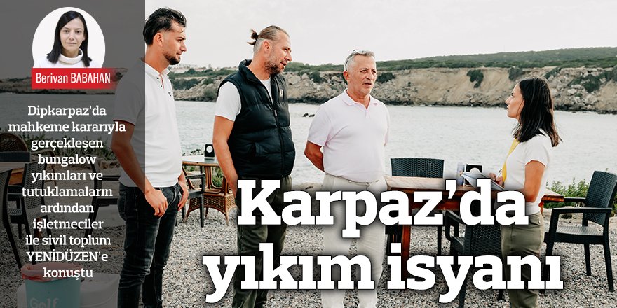 Karpaz’da yıkım isyanı