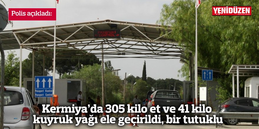 Kermiya’da 305 kilo et ve 41 kilo kuyruk yağı ele geçirildi, bir tutuklu