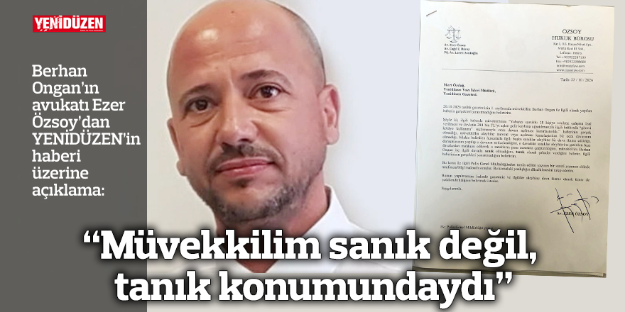 “Müvekkilim sanık değil, tanık konumundaydı”