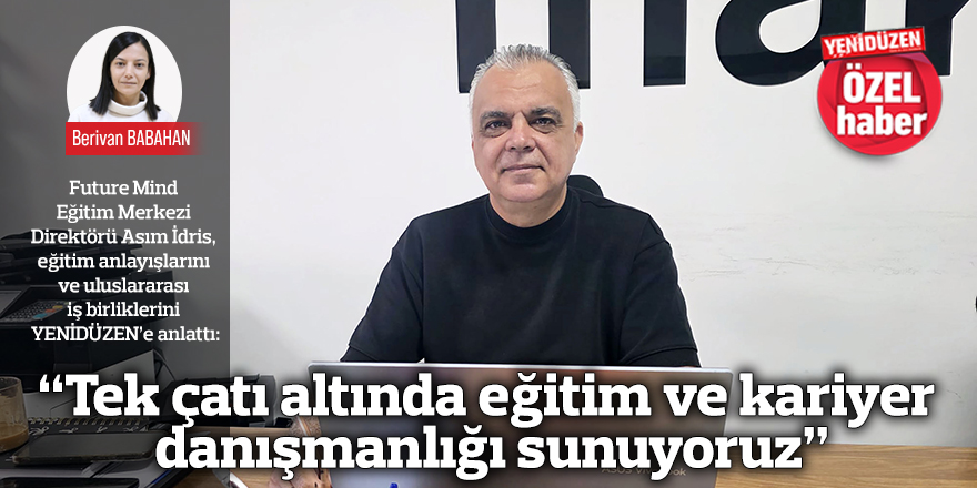 “Tek çatı altında eğitim ve kariyer danışmanlığı sunuyoruz”