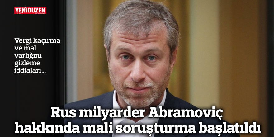 Rus milyarder Abramoviç hakkında mali soruşturma başlatıldı