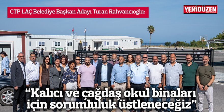 Rahvancıoğlu: Kalıcı ve çağdaş okul  binaları için sorumluluk üstleneceğiz