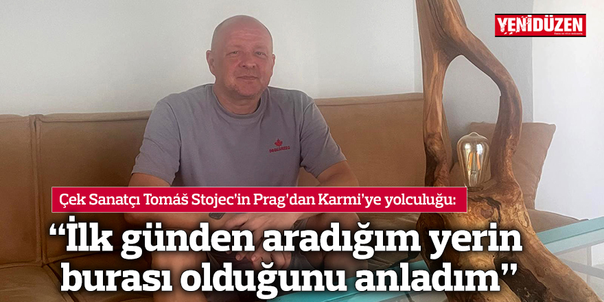 “İlk günden aradığım yerin burası olduğunu anladım”