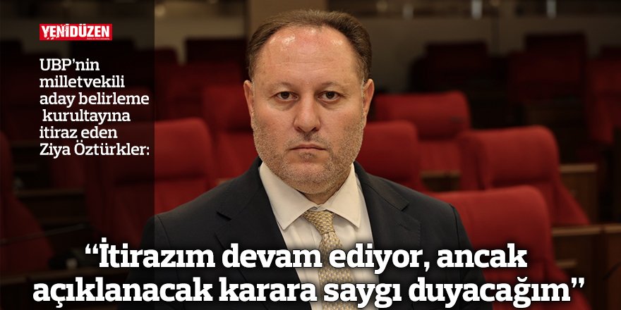 “İtirazım devam ediyor, ancak açıklanacak karara saygı duyacağım”