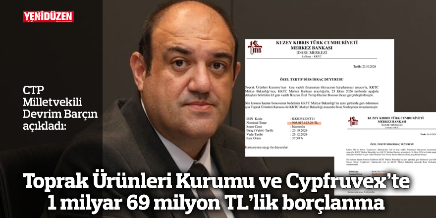 Toprak Ürünleri Kurumu ve Cypfruvex’te 1 milyar 69 milyon TL’lik borçlanma