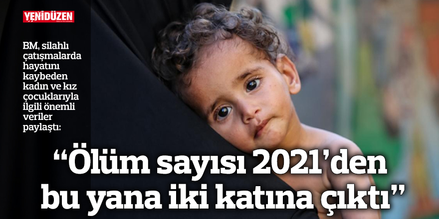 “Ölüm sayısı 2021’den bu yana iki katına çıktı”
