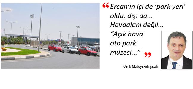 Ercanın içi de dışı da PARK YERİ