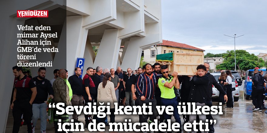 "Sevdiği kenti ve ülkesi için de mücadele etti"