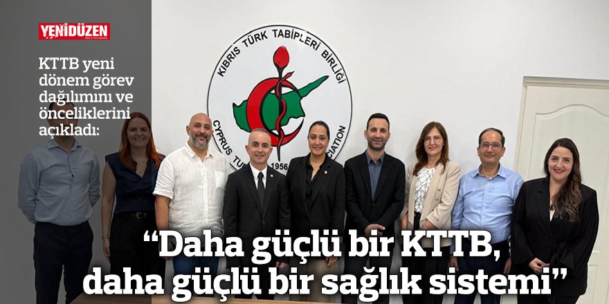 “Daha güçlü bir KTTB, daha güçlü bir sağlık sistemi”