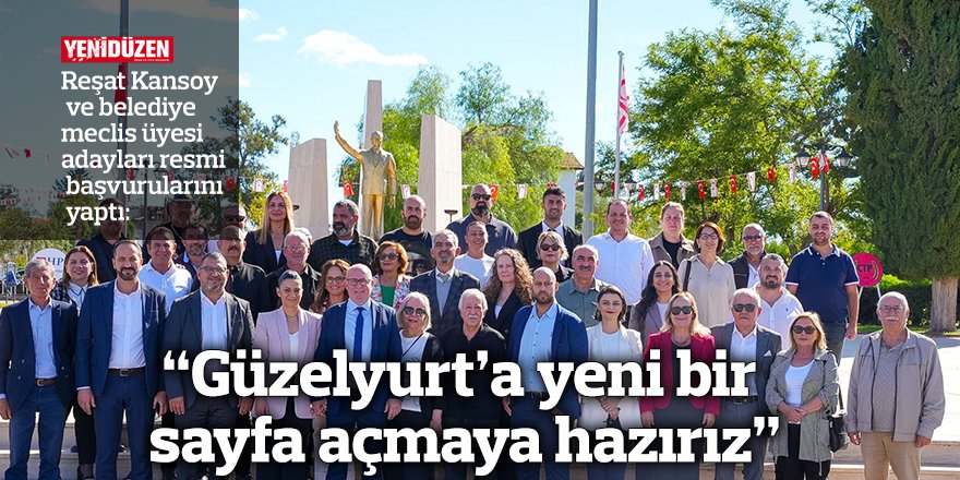 “Güzelyurt’a yeni bir sayfa açmaya hazırız”