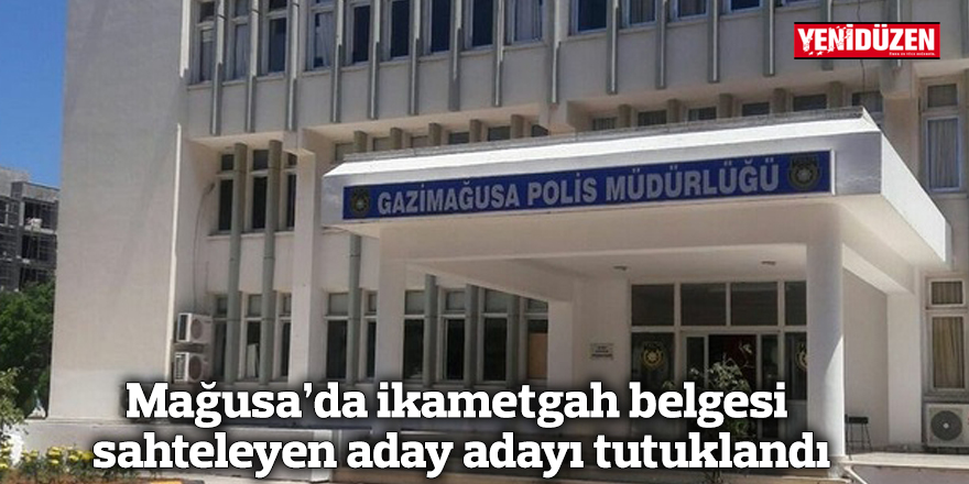 Mağusa’da ikametgah belgesi sahteleyen aday adayı tutuklandı