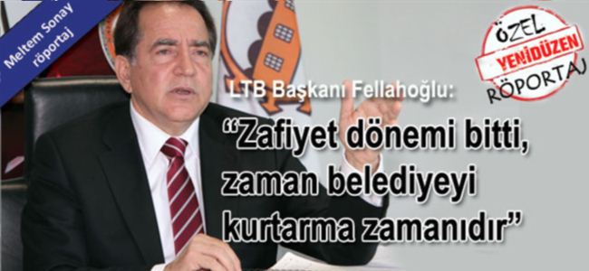Fellahoğlu, LTByi anlattı