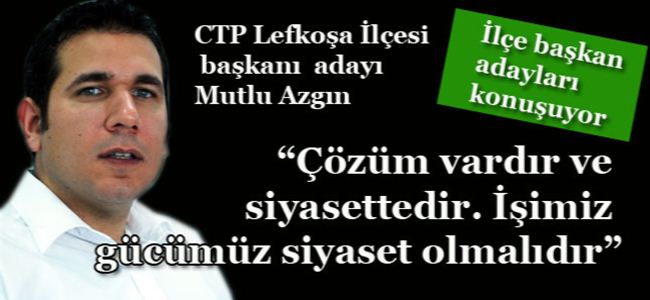 Azgın: “Çözüm vardır ve siyasettedir. İşimiz gücümüz siyaset olmalıdır”