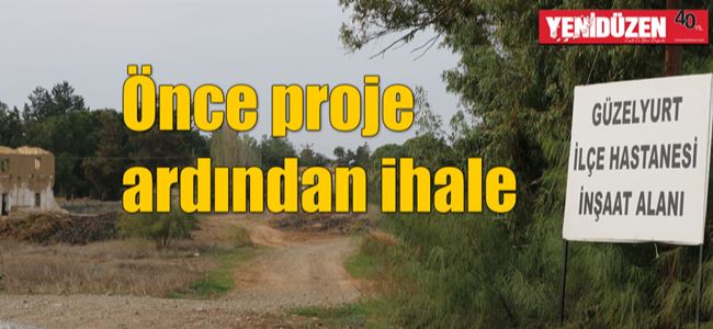 GÜZELYURT’A HASTANE İÇİN İLK ADIM!