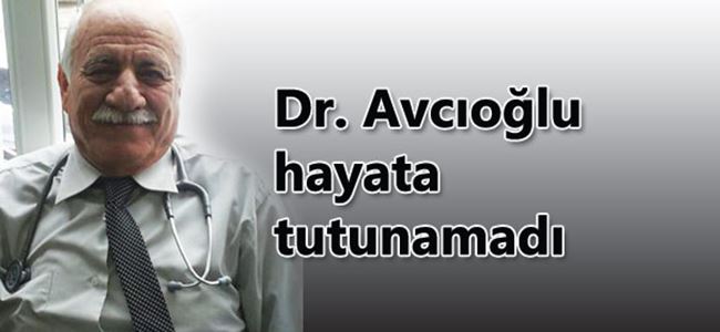 Dr. İsmet Avcıoğlu’nun vefatı yasa boğdu