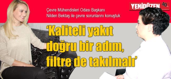 ‘Kaliteli yakıt doğru bir adım, filtre de takılmalı’