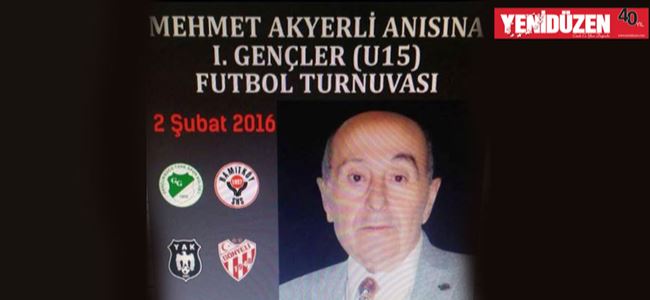 Mehmet Akyerli U15 Turnuvası başlıyor