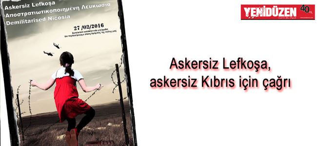 “ASKERSİZ LEFKOŞA” için çağrı