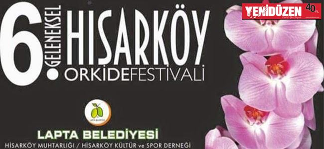 HİSARKÖY ORKİDE FESTİVALİ 5-6 MART’TA YAPILACAK