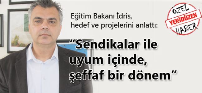 Eğitim Bakanı İdris, hedef ve projelerini anlattı