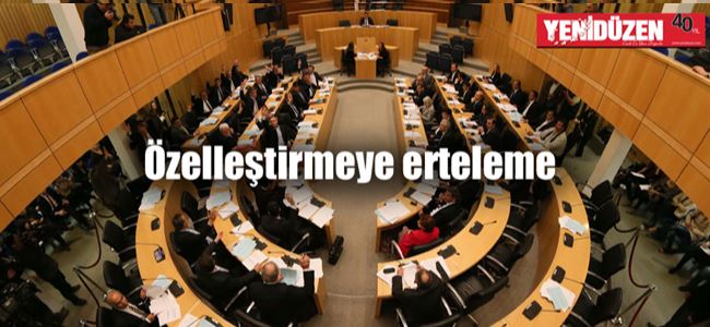 Kıbrıs Rum Meclisi’nden özelleştirmeye erteleme