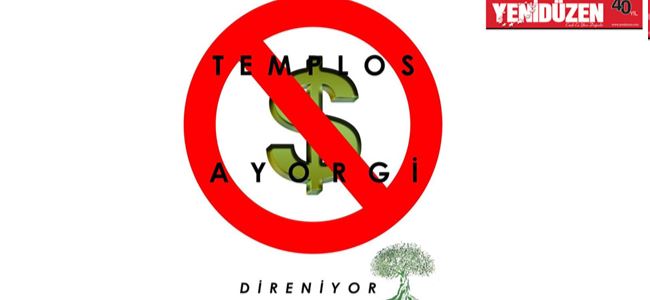 Zeytinlik-Templos halkı ayaklanıyor