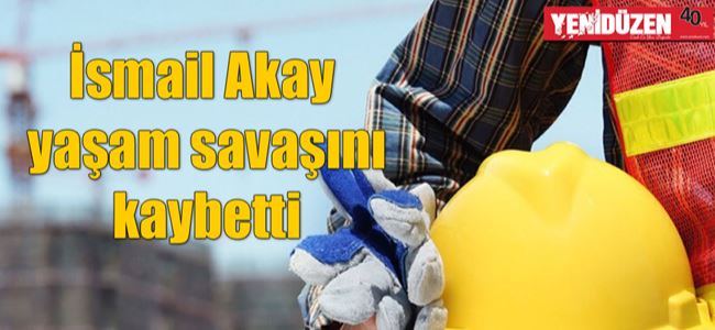 İŞ KAZASI ÖLÜMLE SONUÇLANDI